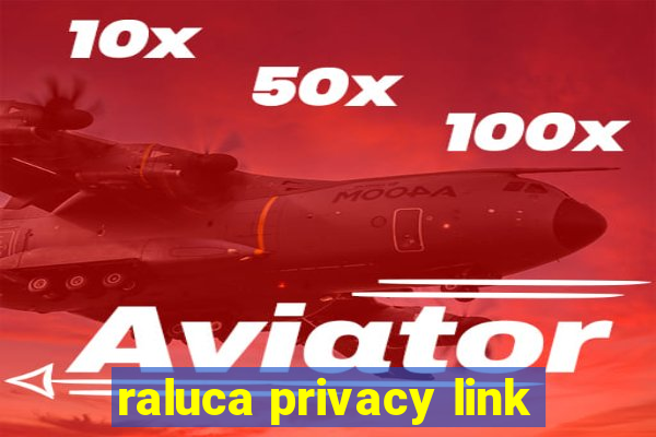 raluca privacy link